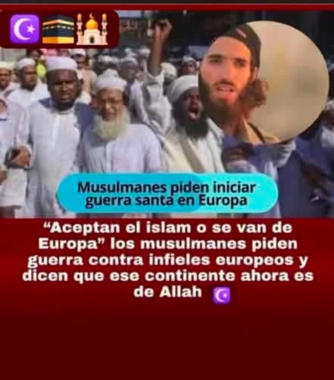 Musulmanes piden iniciar guerra santa en Europa "Aceptan el islam o se van de Europa"