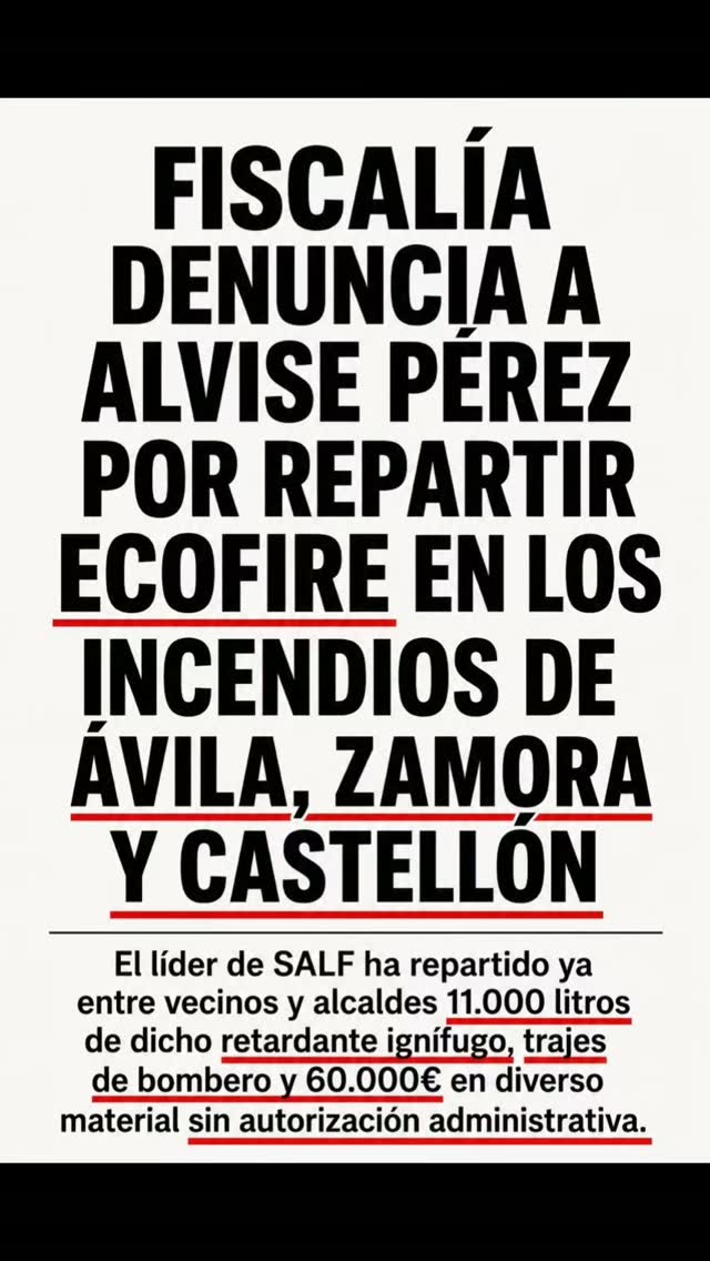 La Fiscalía denuncia a Alvise Pérez por repartir Ecofire en los incendios de Ávila, Zamora y Castellón