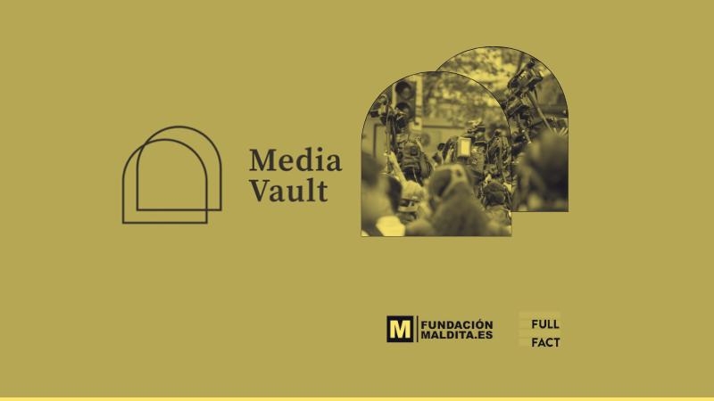 Fundación Maldita.es y Full Fact relanzan MediaVault, herramienta para archivar y analizar imágenes en la lucha contra la desinformación