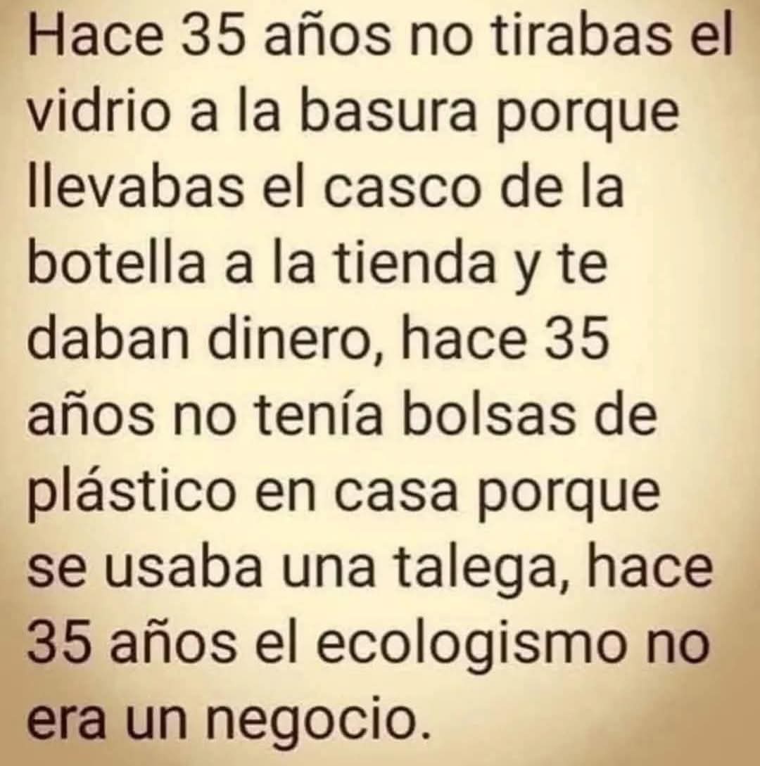 Hace 35 años el ecologismo no era un negocio porque te daban dinero por devolver botellas de vidrio y se usaba una talega