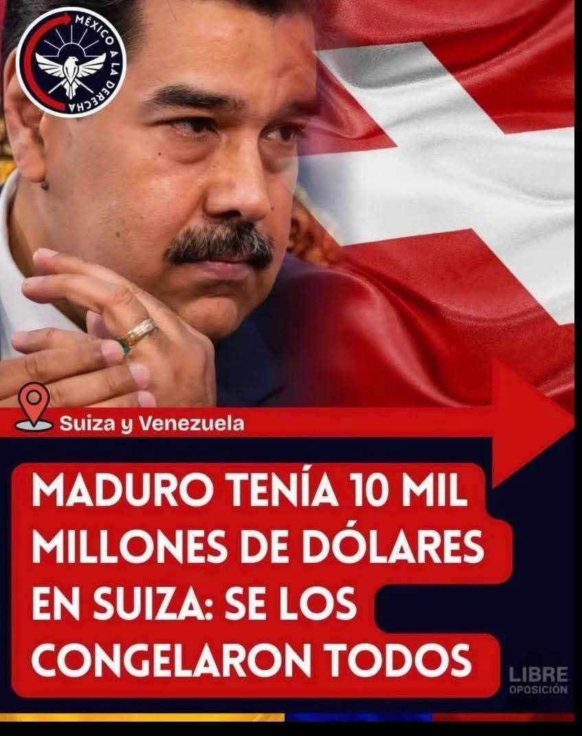 Nicolás Maduro tenía 10.000 millones de dólares en Suiza y se los han congelado todos
