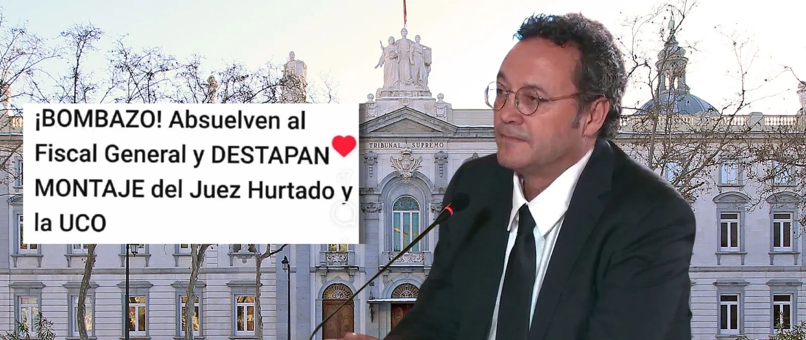 Es falso que el fiscal general del Estado haya sido absuelto: ha sido condenado a una multa y dos años de inhabilitación por revelación de secretos,  y no hay pruebas de un "montaje" entre el juez Hurtado y la UCO