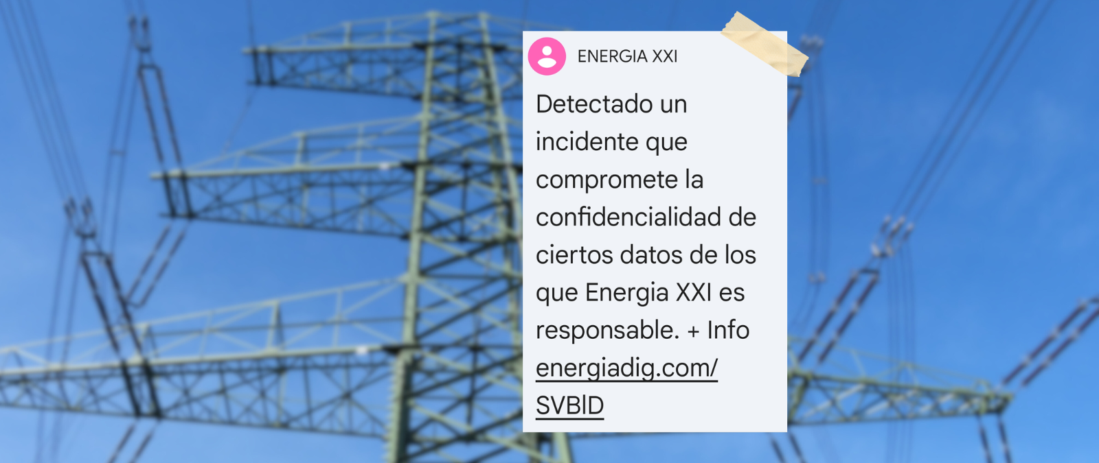 Endesa Energía XXI está enviando este SMS a clientes para alertar de un “incidente de seguridad” que ha comprometido la confidencialidad de sus datos