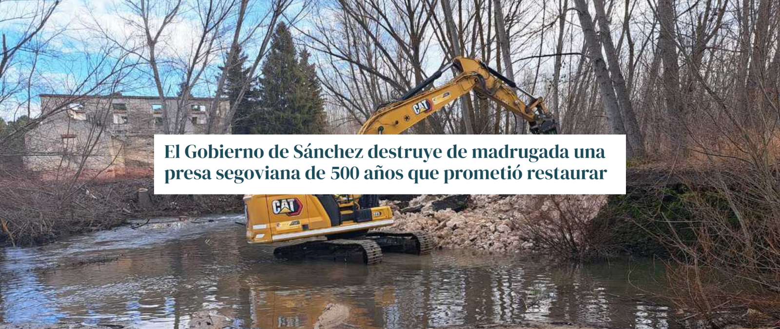 Qué sabemos sobre el derribo de la "presa segoviana de 500 años" que el "Gobierno de Sánchez prometió restaurar"