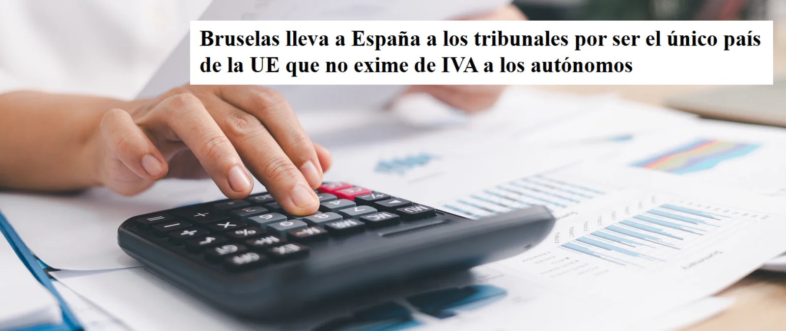 Sí, la Comisión Europea ha llevado a España ante los tribunales por no transponer dos directivas de IVA para pymes y autónomos antes de 2025