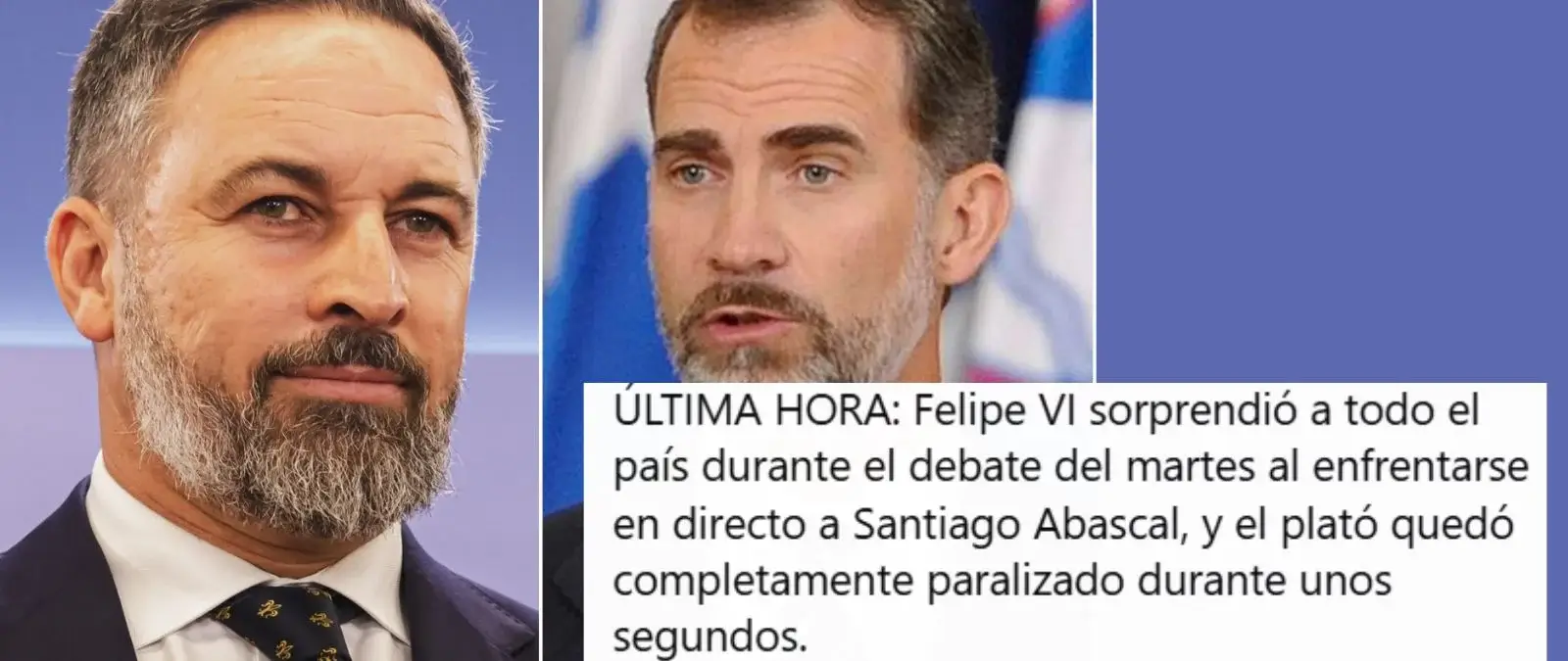No, el Rey Felipe VI no se ha enfrentado a Santiago Abascal en un programa de televisión: la afirmación viene de un "relato hipotético"