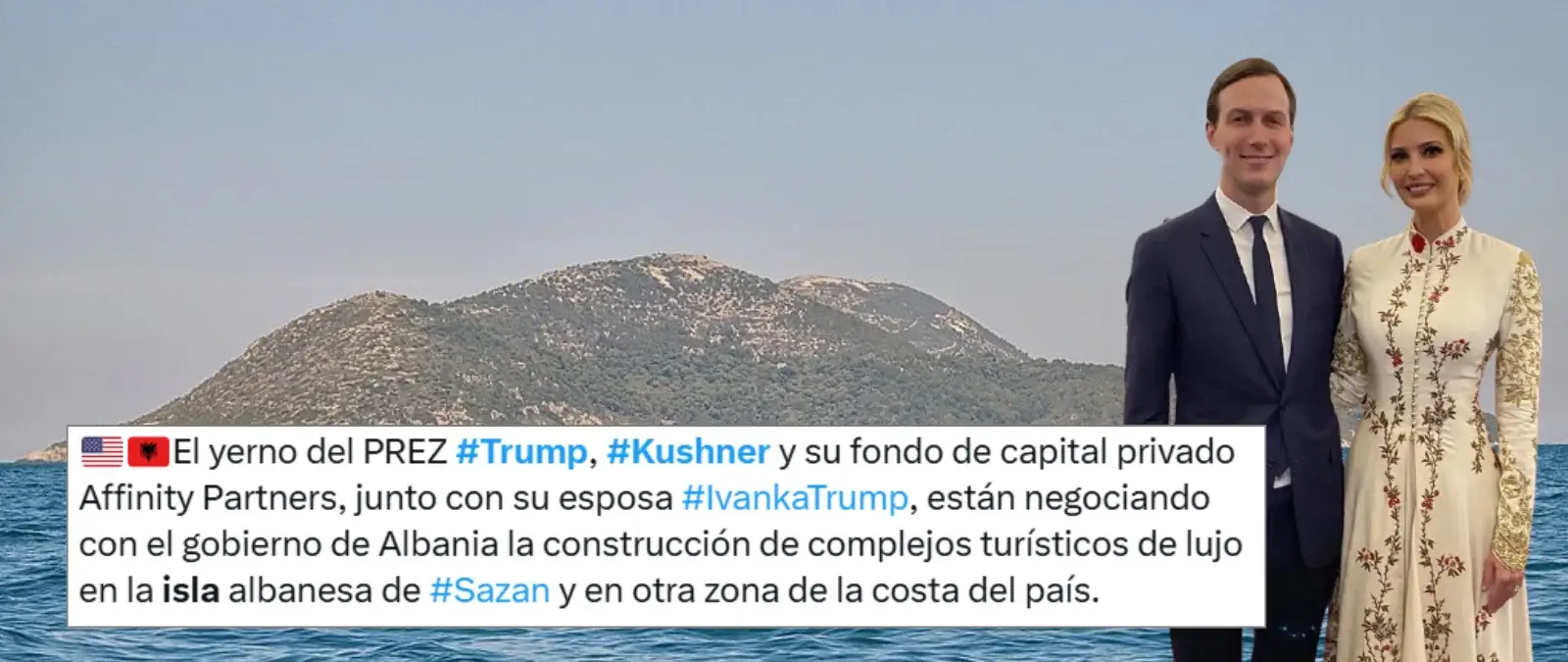 Sí, la hija y el yerno de Donald Trump tienen un proyecto turístico de lujo en una isla de Albania
