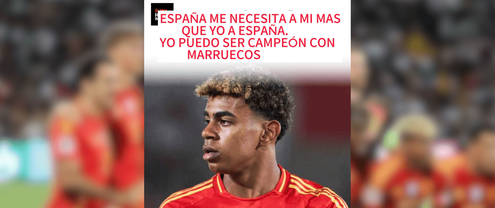 No hay pruebas de que Lamine Yamal haya dicho: "España me necesita más a mí que yo a España. Yo puedo ser campeón con Marruecos"