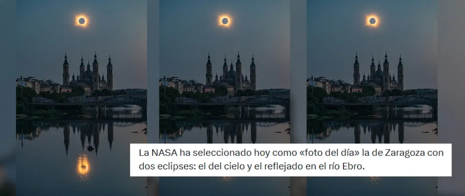 Sí, la NASA eligió esta imagen del eclipse solar del 12 de agosto desde la catedral de Zaragoza como foto del día On August 12th, 2026, the Moon totally eclipsed the Sun and cast its shadow across Siberia, Greenland, Iceland, Spain, and Portugal. Todays image features two total solar eclipses viewed from Zaragoza, Spain, one over the Cathedral-Basilica of Our Lady of the Pillar and the… pic.twitter.com/LMt01o9p6X— NASA Astronomy Picture of the Day (@apod) August 14, 2026 La iniciativa Astronomy Picture of the Day (APOD) de la NASA publica cada día una imagen o fotografía del cosmos acompañada por una explicación redactada por un astrónomo profesional. Puedes verlas en este perfil de X de la NASA.