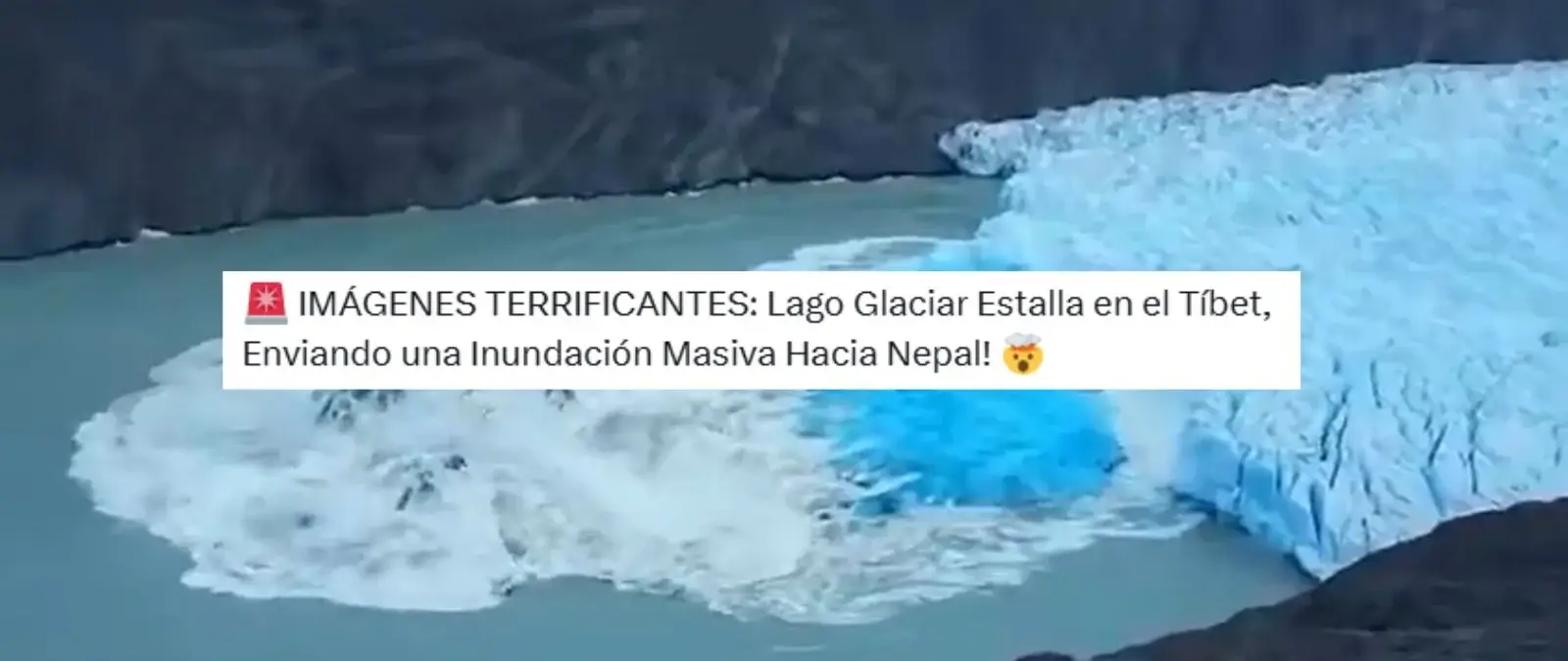 No, este vídeo que muestra el desbordamiento de un glaciar no está relacionado con la inundación en Nepal: son imágenes de 2022 en Chile
