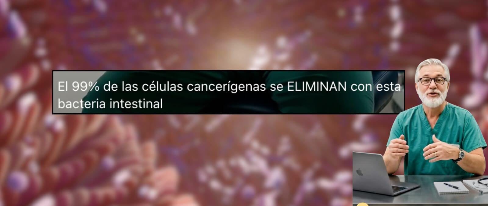 No hay evidencias de que una bacteria intestinal pueda eliminar el 99% de las células cancerígenas y curar el cáncer