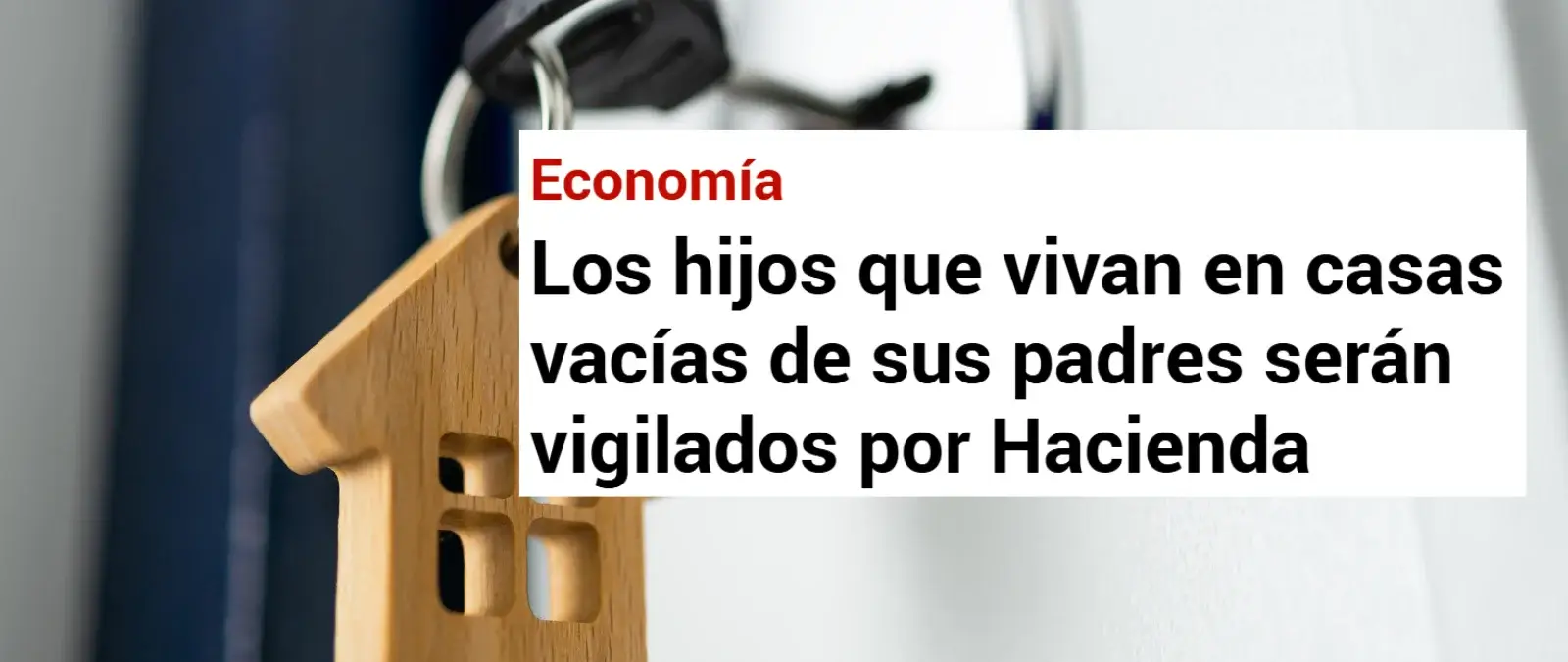 Cuidado con la afirmación de que “Hacienda va a vigilar a los hijos que viven en casas vacías de sus padres sin pagar alquiler”: la vivienda tributa igual que estando vacía